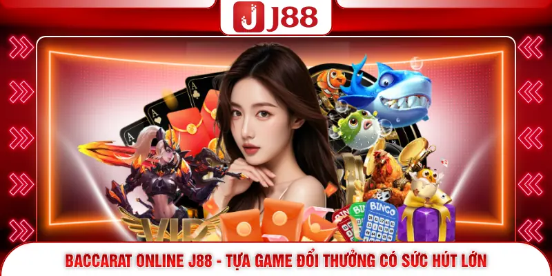 Baccarat Online J88 - Tựa Game Đổi Thưởng Có Sức Hút Lớn 1 Baccarat Online