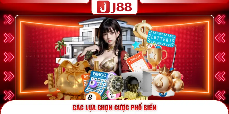 Xổ Số Miền Bắc J88 - Bí Kíp Chốt Lô, Ăn Thưởng Khủng 3 Các lựa chọn cược phổ biến
