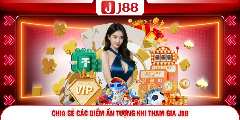 Giới Thiệu J88 4 Chia sẻ các điểm ấn tượng khi tham gia J88