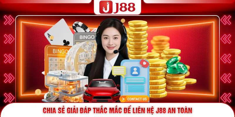 Chia sẻ giải đáp thắc mắc để liên hệ J88 an toàn