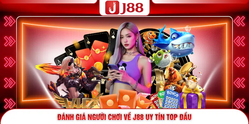 Đánh giá người chơi về J88 uy tín top đầu