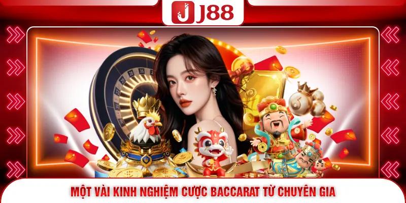 Baccarat Online J88 - Tựa Game Đổi Thưởng Có Sức Hút Lớn 4 Một vài kinh nghiệm cược Baccarat từ chuyên gia