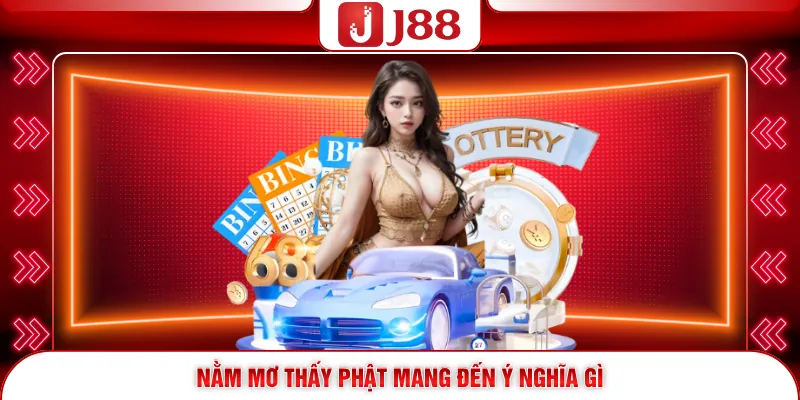 Nằm Mơ Thấy Phật - Hé Lộ Ý Nghĩa Đặc Biệt Và Cặp Số May Mắn 2 Nằm mơ thấy Phật mang đến ý nghĩa gì