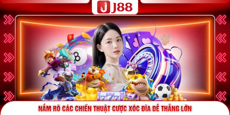 Xóc Đĩa Online Hấp Dẫn Nhận Thưởng Lớn Dễ Dàng 4 Nắm rõ các chiến thuật cược xóc đĩa dễ thắng lớn