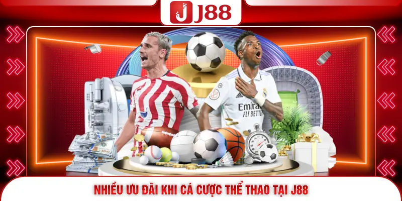 Thể Thao J88 3 Nhiều ưu đãi khi cá cược thể thao tại J88