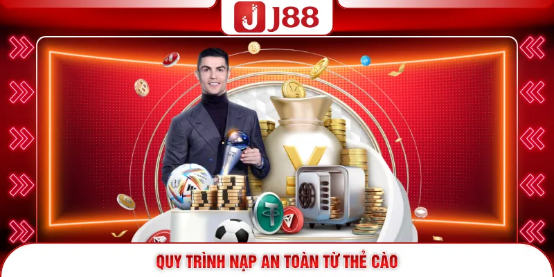 Nạp Tiền J88 – Bí Quyết Gia Tăng Vốn Chuẩn Và An Toàn 2026 3 Quy trình nạp an toàn từ thẻ cào