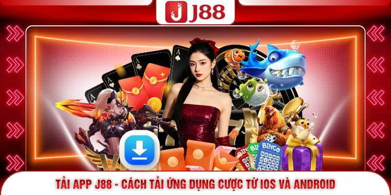 Tải App J88 - Cách Tải Ứng Dụng Cược Từ iOS Và Android 1 Tải App J88