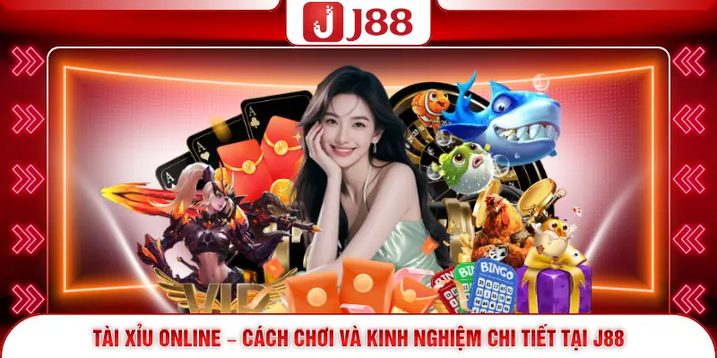 Tài Xỉu Online – Cách Chơi Và Kinh Nghiệm Chi Tiết Tại J88 1 Tài Xỉu Online