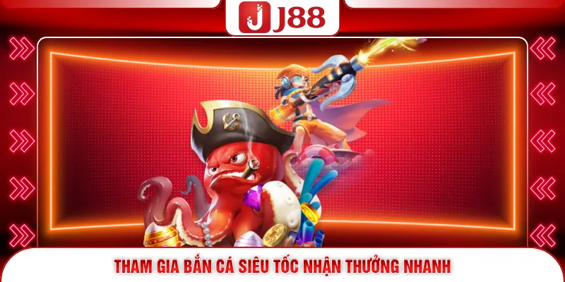 Tham gia bắn cá siêu tốc nhận thưởng nhanh