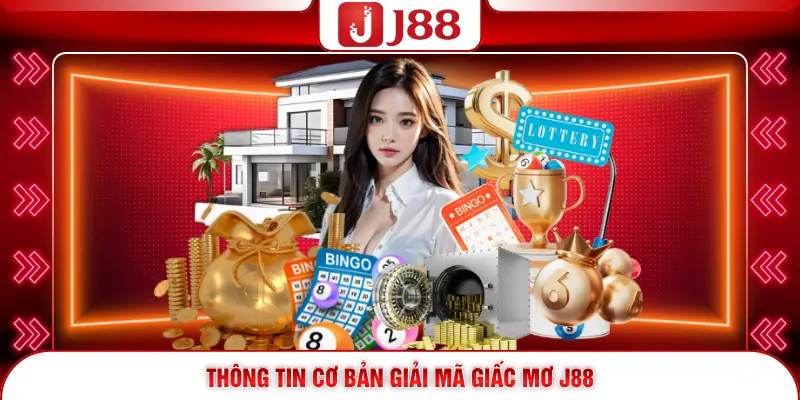 Giải Mã Giấc Mơ J88 1 Thông tin cơ bản giải mã giấc mơ J88