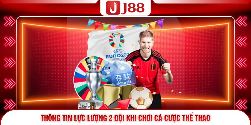 Cá Cược Thể Thao J88 – Dự Đoán Thể Thao Uy Tín, Hấp Dẫn 4 Thông tin lực lượng 2 đội khi chơi cá cược thể thao