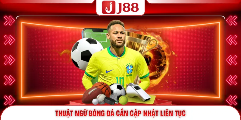 Thuật Ngữ Bóng Đá - Cẩm Nang Làm Chủ Mọi Bảng Kèo 4 Thuật ngữ bóng đá cần cập nhật liên tục