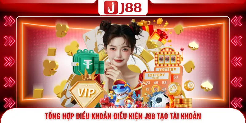 Điều Khoản Điều Kiện J88 1 Tổng hợp điều khoản điều kiện J88 tạo tài khoản