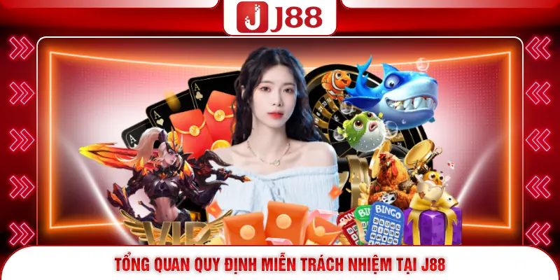 Tổng quan quy định miễn trách nhiệm tại J88