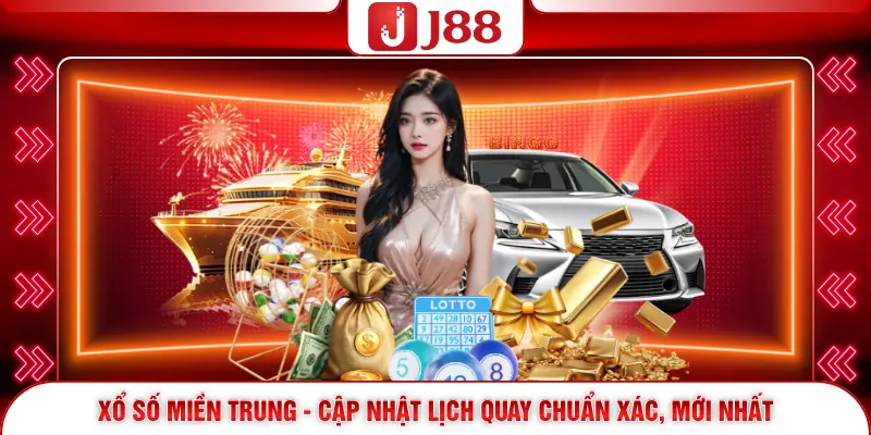 Xổ Số Miền Trung - Cập Nhật Lịch Quay Chuẩn Xác, Mới Nhất 1 Xổ Số Miền Trung